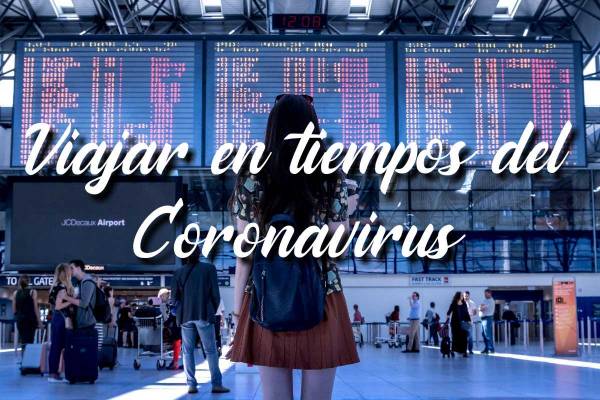 Viajar en tiempos de Coronavirus