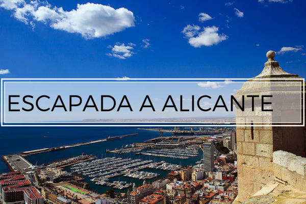 QUÉ VER EN ALICANTE. ESCAPADA A LA COSTA BLANCA